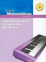 Saxon Matematicas Intermedias 4: Cuaderno Para El Maestro De Texas