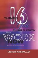 Sixteen Things You Should Know About Work Now: A Guide for Young People