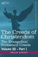 The Creeds of Christendom: The Evangelical Protestant Creeds - Volume III - Part I