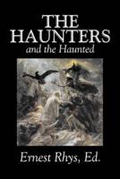 The Haunters and the Haunted Edited by Ernest Rhys, Fiction, Horror, Fantasy, Short Stories