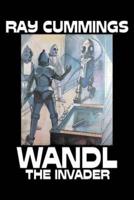 Wandl the Invader by Ray Cummings, Science Fiction, Adventure