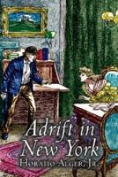 Adrift in New York by Horatio Alger, Jr., Fiction, Historical, Action & Adventure