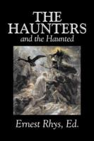 The Haunters and the Haunted, Edited by Ernest Rhys, Fiction, Horror, Fantasy, Short Stories