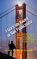 I Left My Haunt in San Francisco