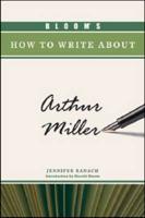 Bloom's How to Write About Arthur Miller