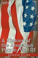 A History of the American People - In Five Volumes, Vol. III: The Founding of the Government