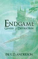 Endgame: Genesis of Destruction