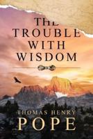 The Trouble With Wisdom