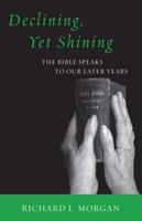 Declining, Yet Shining: The Bible Speaks to Our Later Years