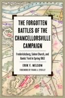 The Forgotten Battles of the Chancellorsville Campaign