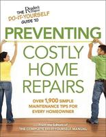The Reader&#39;s Digest Do-It-Yourself Guide to Preventing Costly Home Repairs