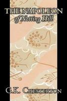 The Napoleon of Notting Hill by G. K. Chesterton, Fiction, Classics, Literary, Historical