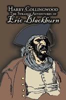 The Strange Adventures of Eric Blackburn by Harry Collingwood, Fiction, Action & Adventure