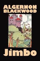 Jimbo by Algernon Blackwood, Fiction, Horror, Classics, Fantasy