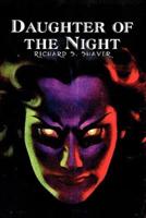 Daughter of the Night by Richard S. Shaver, Science Fiction, Adventure, Fantasy