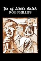 Ye of Little Faith by Rog Phillips, Science Fiction, Adventure