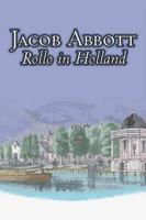 Rollo in Holland by Jacob Abbott, Juvenile Fiction, Action & Adventure, Historical