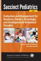 Evaluation and Management for Newborn, Genetic, Neurologic, and Developmental-Behavioral Disorders