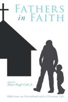 Fathers in Faith: Reflections on Parenthood and a Christian Life