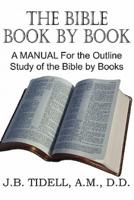 The Bible Book by Book, a Manual for the Outline Study of the Bible by Books