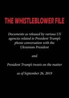 THE WHISTLEBLOWER FILE: Documents as released by various US agencies related to President Trump's phone conversation with the Ukrainian President and President Trump's tweets on the matter as of September 26, 2019
