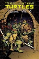 Teenage Mutant Ninja Turtles Classics. Volume 6