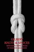 Gilbert Knots & Splices With Rope-Tying Tricks