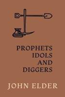 Prophets, Idols and Diggers