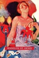 The Jekyll-Hyde Murder Case