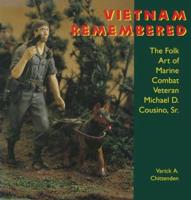 Vietnam Remembered: The Folk Art of Marine Combat Veteran Michael D. Cousino, Sr