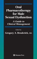 Oral Pharmacotherapy for Male Sexual Dysfunction : A Guide to Clinical Management