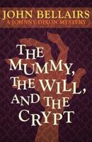 Mummy, the Will, and the Crypt (A Johnny Dixon Mystery