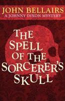 Spell of the Sorcerer's Skull (A Johnny Dixon Mystery