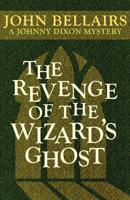 Revenge of the Wizard's Ghost (A Johnny Dixon Mystery