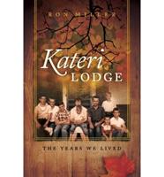 Kateri Lodge: The Years We Lived