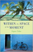 Within the Space of the Moment