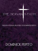 The Servant's Path: The Devotional Prayers Of Dominick Pepito