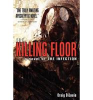Killing Floor (A Novel of the Infection)