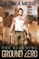 The Becoming: Ground Zero (The Becoming Book 2)