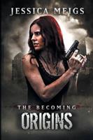 The Becoming: Origins (The Becoming Book 6)
