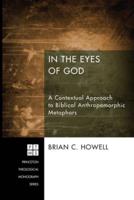 In the Eyes of God: A Contextual Approach to Biblical Anthropomorphic Metaphors