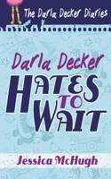 Darla Decker Hates to Wait