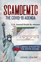 Scamdemic - The COVID-19 Agenda: The Liberal Plot To Win The White House