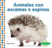 Animales Con Escamas O Espinas (Scaly & Spiky Animals ) (Spanish Version)