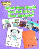 What Item Would You Put Into a Time Capsule?