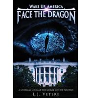 Wake Up, America: Face the Dragon: A Mystical Look at the Moral Side of Politics