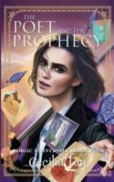 The Poet and the Prophecy: Magic University Book Four