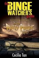 The Binge Watcher's Guide to the Harry Potter Films : An Unofficial Companion