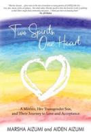 Two Spirits, One Heart: A Mother, Her Transgender Son, and Their Journey to Love and Acceptance