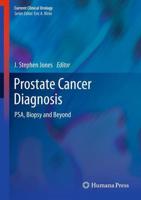 Prostate Cancer Diagnosis : PSA, Biopsy and Beyond